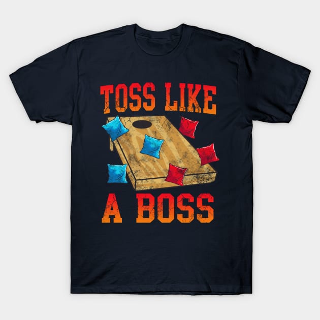 Cornhole Toss Like A Boss Bean Bag Game T-Shirt by E